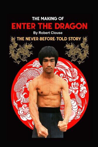 The Making of ENTER THE DRAGON by Robert Clouse