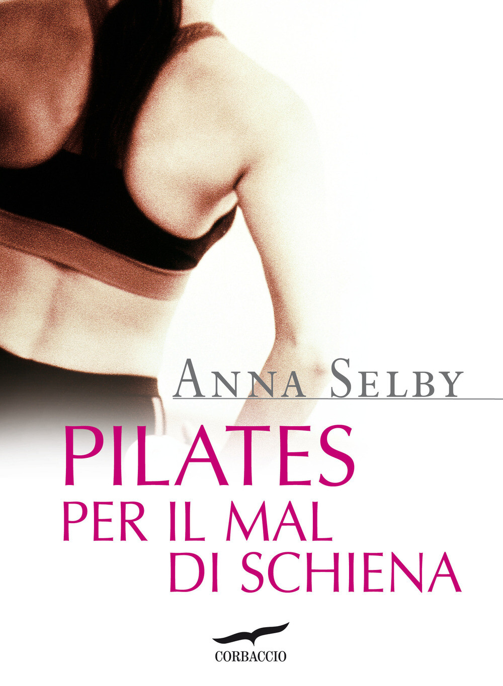 Pilates per il mal di schiena - Selby Anna