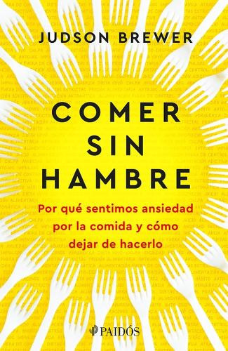 Judson Brewer Comer Sin Hambre: Por Qué Sentimos Ansiedad Por La Com (Tascabile)