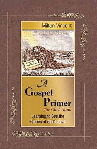 Milton Vincent A Gospel Primer for Christians (Tascabile)