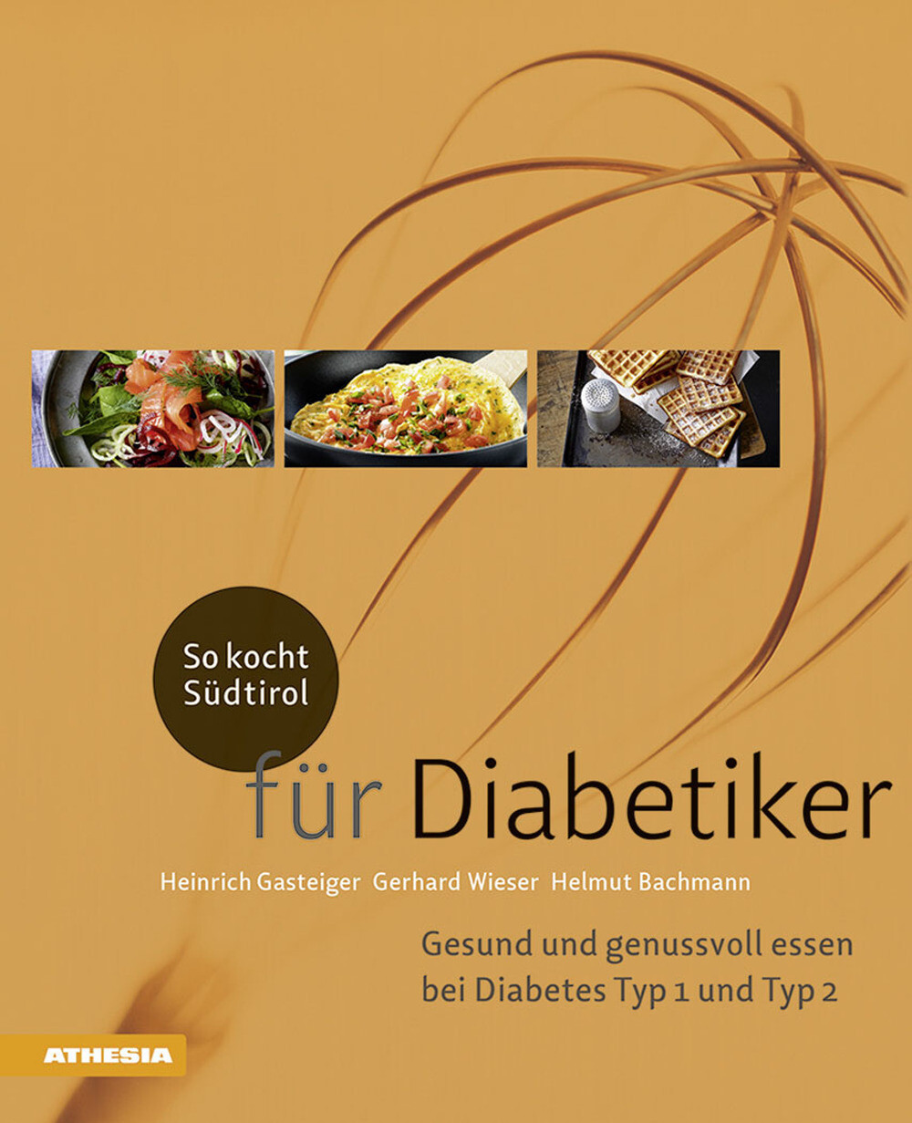 So kocht Südtirol für Diabetiker. Gesund und genussvoll essen bei Diabetes...