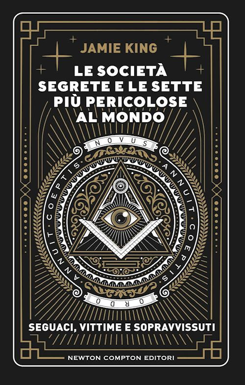 LE SOCIETA' SEGRETE E LE SETTE PIU' PERICOLOSE AL MONDO  - KING JAMIE - NEWTON