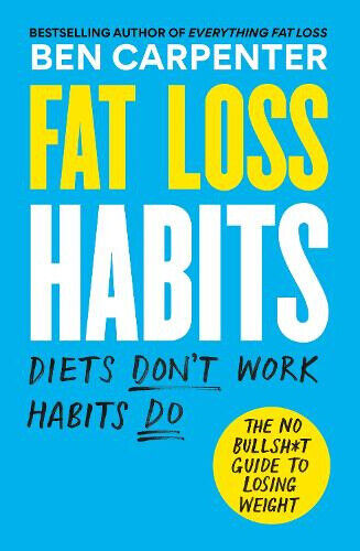 Fat Loss Habits: THE SUNDAY TIMES BESTSELLER by Ben Carpenter
