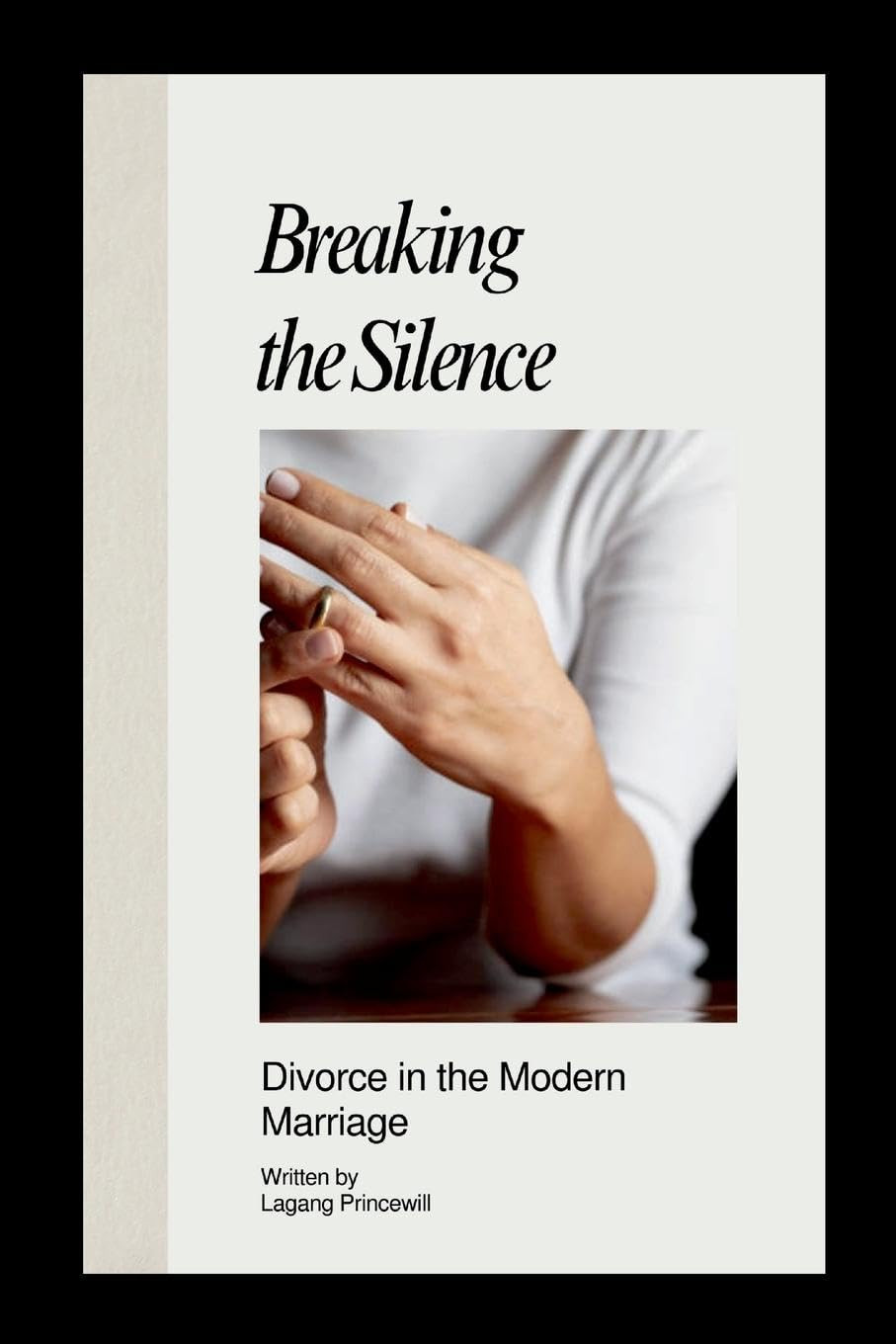 Lagang Princewil Breaking the Silence: Divorce in the Modern Marriag (Tascabile)