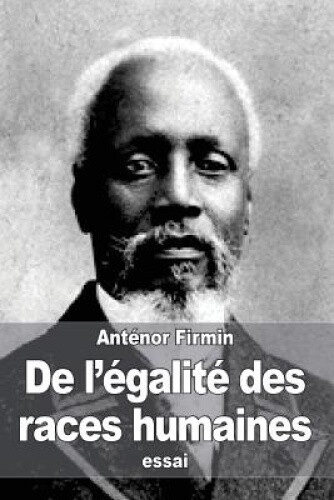 De l'égalité des races humaines: Anthropologie positive [French]