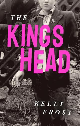 The Kings Head: A Times historical fiction book of the month 2025 by Kelly Frost