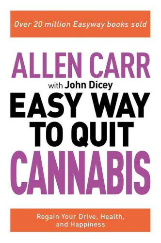 Allen Carr: The Easy Way to Quit Cannabis: Regain Your Drive, Health, and