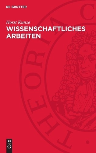 Horst Kunze Wissenschaftliches Arbeiten (Copertina rigida)