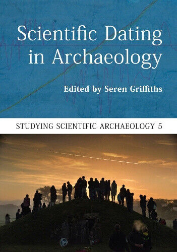 Scientific Dating in Archaeology (Studying Scientific Archaeology)