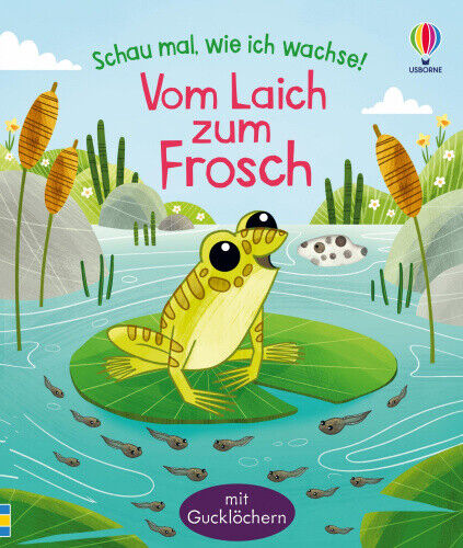 Schau mal, wie ich wachse! Vom Laich zum Frosch [German] by Sims, Lesley