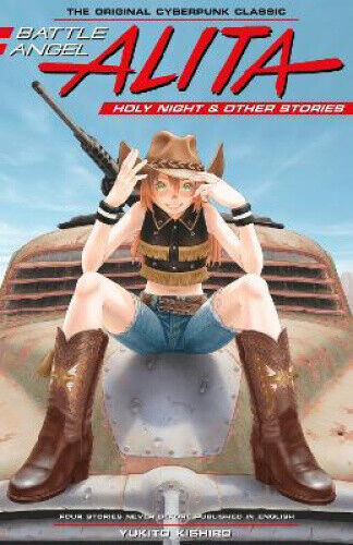 Battle Angel Alita: Holy Night And Other Stories by Kishiro, Yukito
