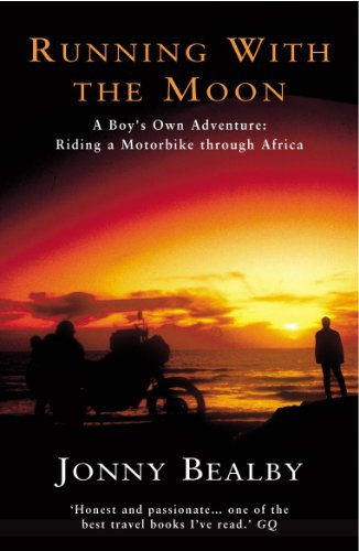 Running With The Moon: A Boy'S Own Adventure - Riding A Motorbike Through Africa (English Edition)