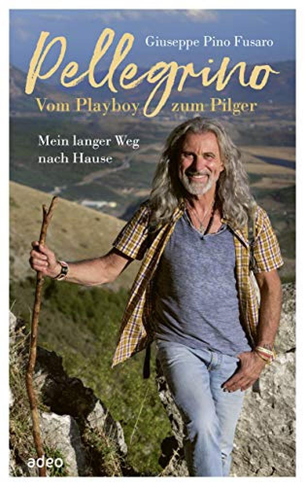 Pellegrino - Vom Playboy zum Pilger: Mein langer Weg nach Hause - NUOVO
