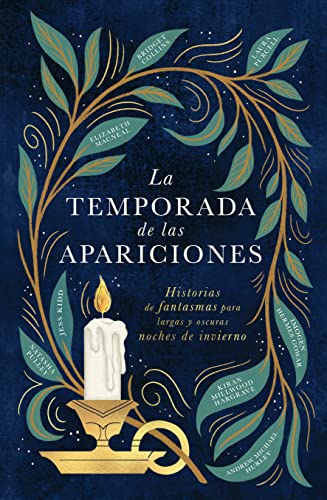 La Temporada De Las Apariciones: Historias De Fantasmas Para Largas Y Oscuras Noches De Invierno