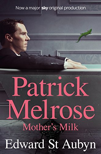 Mother'S Milk (The Patrick Melrose Novels Book 4) (English Edition)