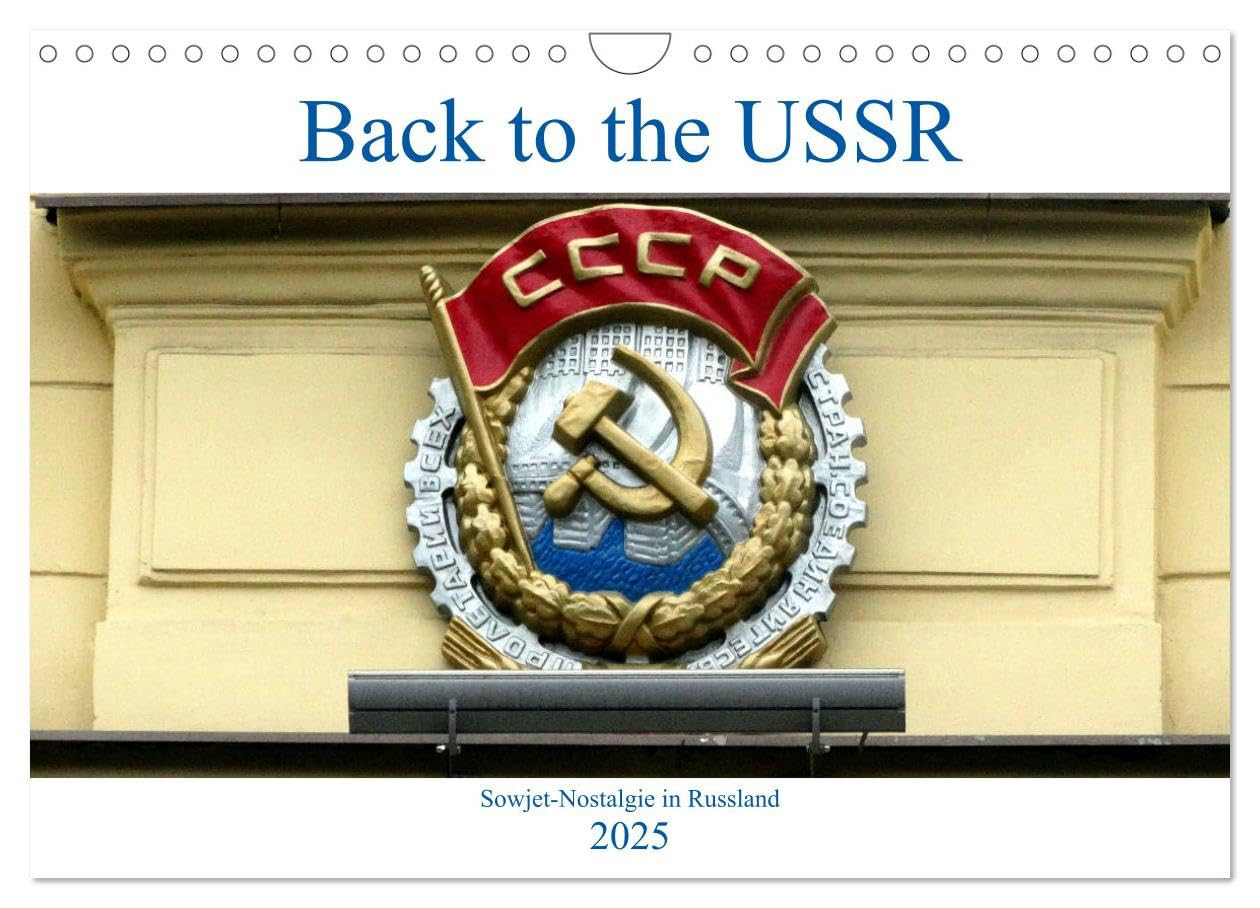Back to the USSR - Sowjet-Nostalgie in Russland (Wandkalender 2025 DIN A4 (N9M)