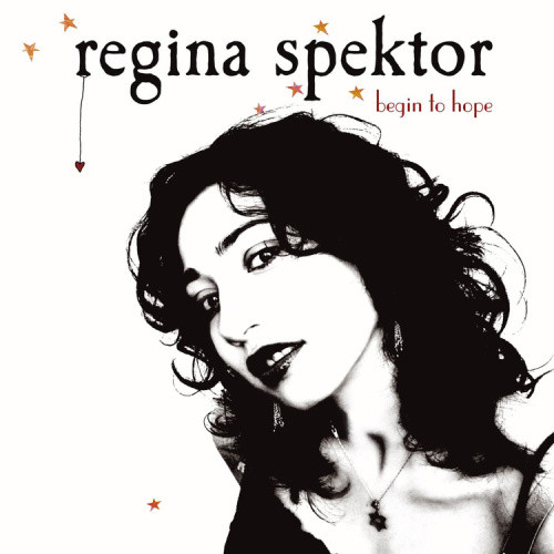 Begin to Hope by Regina Spektor