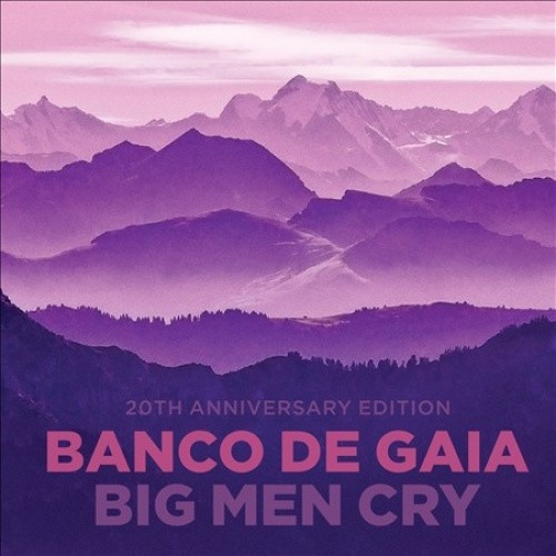 Big Men Cry by BANCO DE GAIA