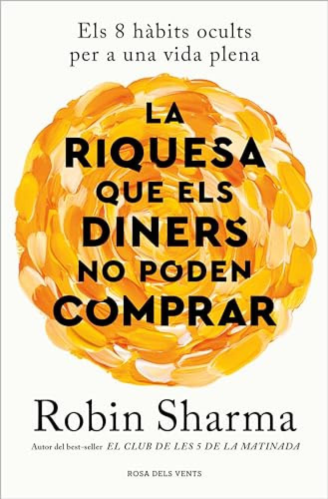 La riquesa que els diners no poden comprar: Els 8 h bits ocults per a una vida p