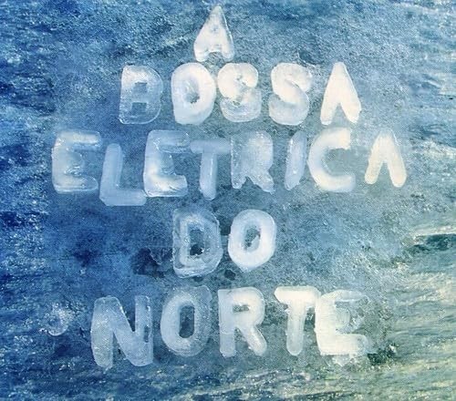 A Bossa Eletrica A Bossa Eletrica Do Norte (CD)