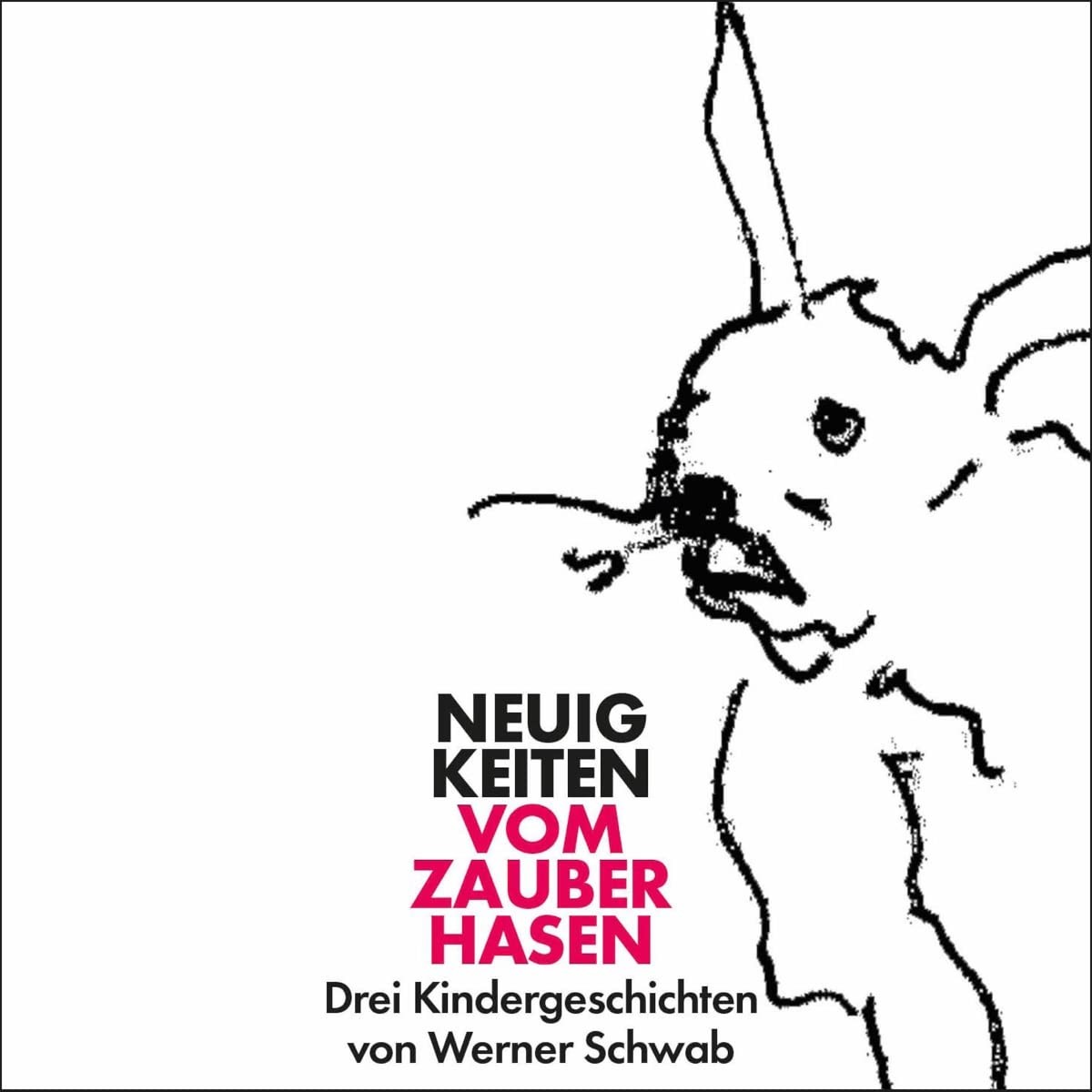 Die Ordentliche Abwechslung Neuigkeiten vom Zauberhasen (CD)