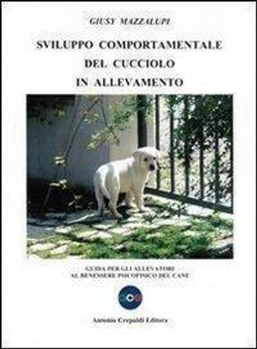 Libri Giusy Mazzalupi - Svilupppo Comportamentale Del Cucciolo In Allevamento. G
