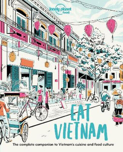 Lonely Planet Eat Vietnam (Lonely Planet Food) by Lonely Planet Food