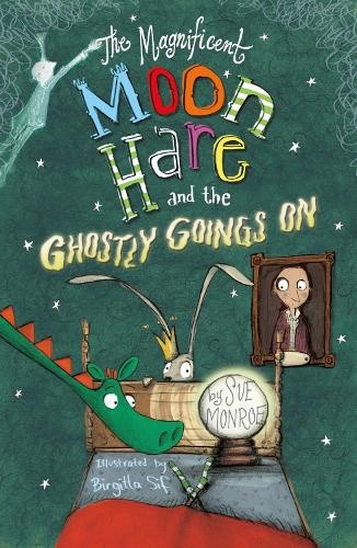 The Magnificent Moon Hare and the Ghostly Goings On (Magnificent Moon Hare The)