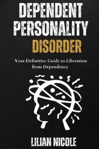Lilian Nicole Dependent Personality Disorder (Tascabile)