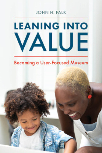 Leaning Into Value: Becoming a User-Focused Museum (American Alliance of