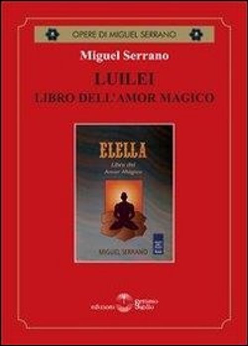 Libri Miguel Serrano - Luilei Libro Dell'amore Magico