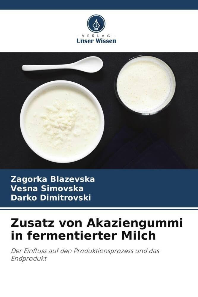 Darko Dimitrovski Zagorka Blazevska Zusatz von Akaziengummi in ferm (Tascabile)
