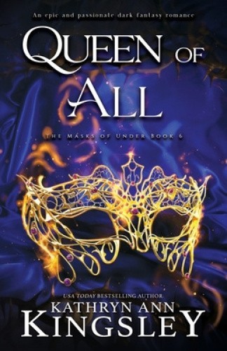 Queen of All: An epic and passionate dark fantasy romance (Masks of Under)