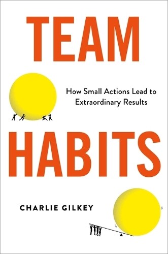 Charlie Gilkey Team Habits (Copertina rigida)