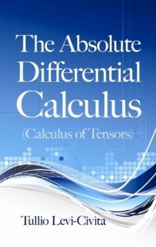 Tullio Levi-Civ The Absolute Differential Calculus (Calculus of Tens (Tascabile)