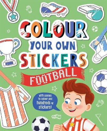Colour Your Own Stickers: Football by Igloo Books Ltd