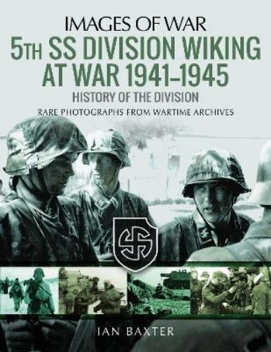 Ian Baxter 5th SS Division Wiking at War 1941-1945: History of the D (Tascabile)