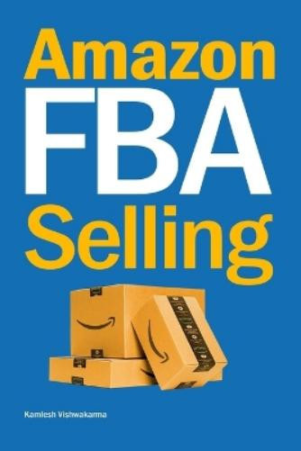 Kamlesh Vishwakarma Amazon FBA Selling (Tascabile) Ecommerce Selling Mastery