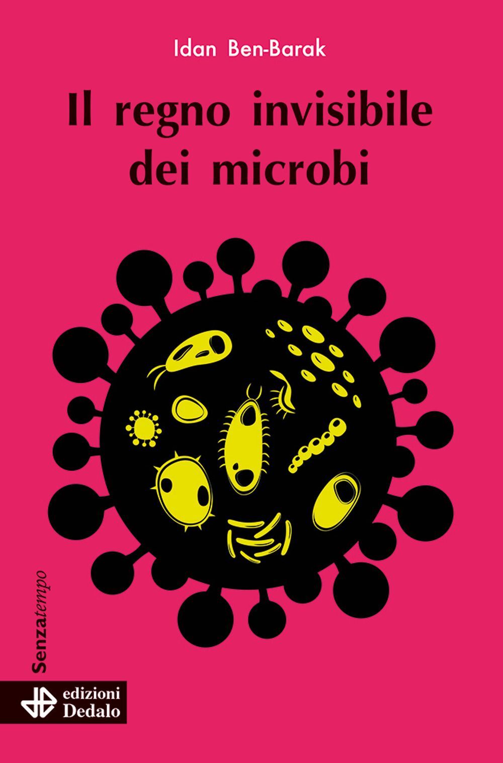 Libri Idan Ben-Barak - Il Regno Invisibile Dei Microbi