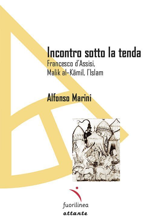 Libri Alfonso Marini - Incontro Sotto La Tenda. Francesco D'assisi, Malik Al-Kam