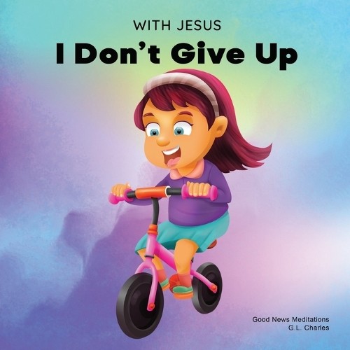 G L Charles Good News Meditations G.L. Char With Jesus I Don't Give (Tascabile)