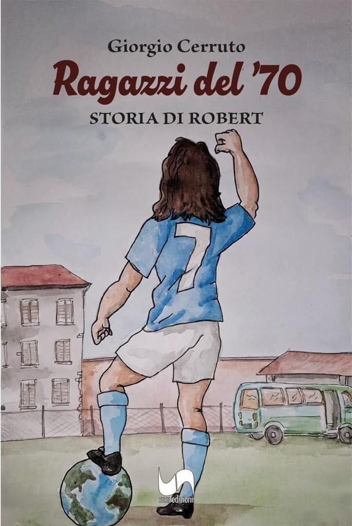 Libri Cerruto Giorgio - Ragazzi Del '70. Storia Di Robert