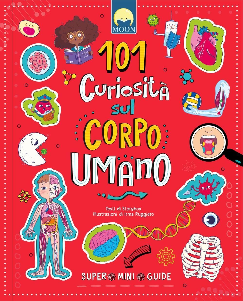 Libri 101 Curiosita Sul Corpo Umano. Ediz. A Colori