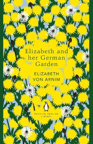Elizabeth von Arnim Elizabeth and her German Garden (Tascabile)