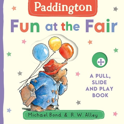 Paddington: Fun at the Fair: A Pull, Slide and Play Book by Michael Bond