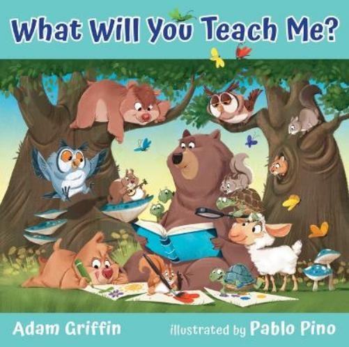 Adam Griffin Griffin Pablo Adam Pino What Will You Teach Me? (Libro di cartone)
