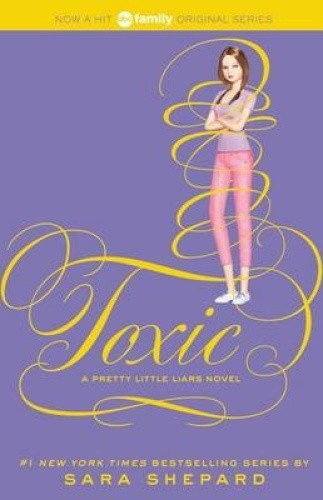 Pretty Little Liars #15: Toxic (Pretty Little Liars) by Shepard, Sara