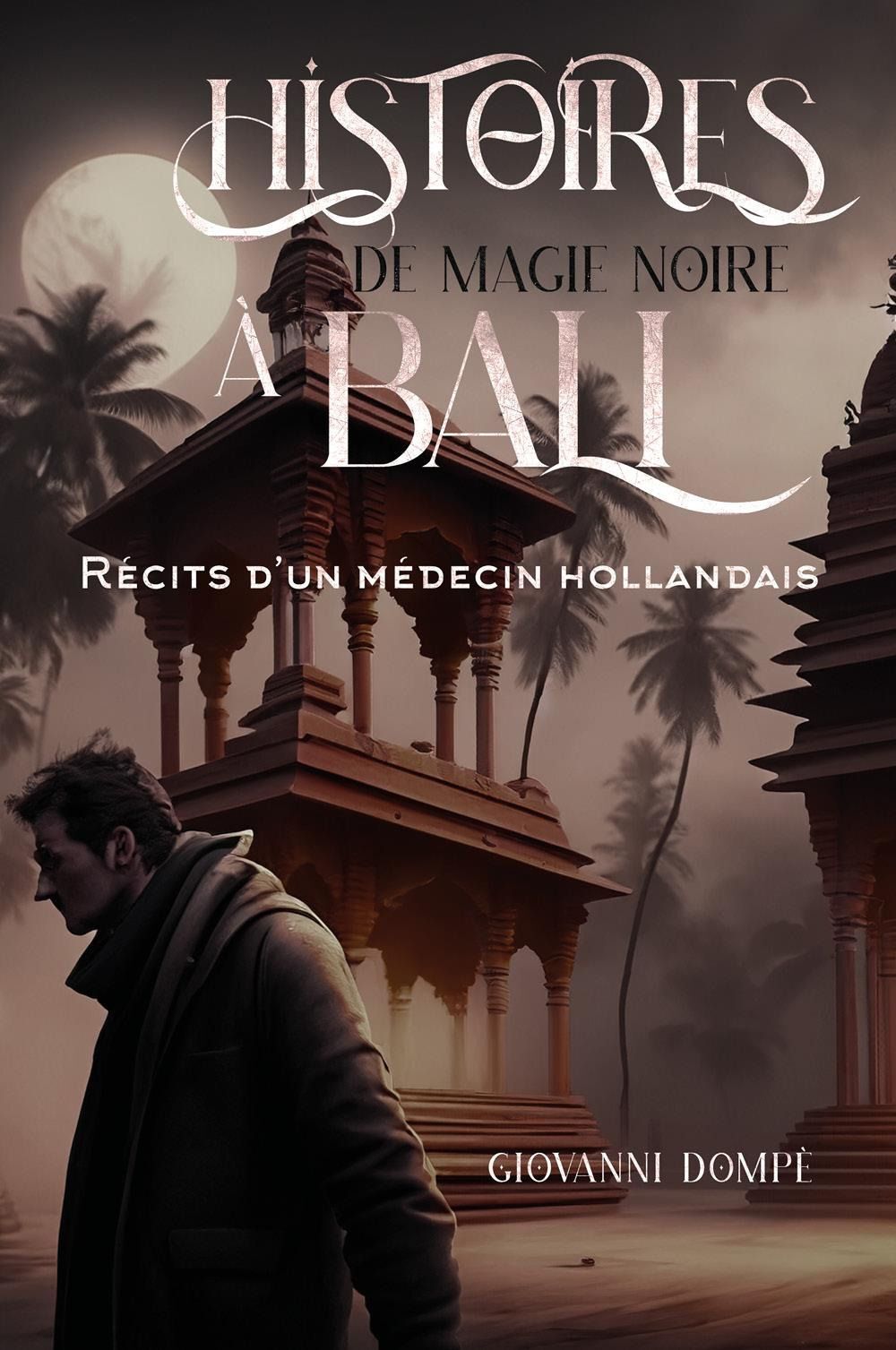 Libri Dompe Giovanni - Histoires De Magie Noire A Bali. Recits D'un Medecin Holl