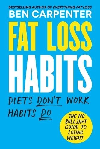 Ben Carpenter Fat Loss Habits (Tascabile)