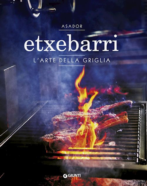 ASADOR ETXEBARRI.  - CARDENAL JUAN PABLO, SARABIA JON - Giunti Editore